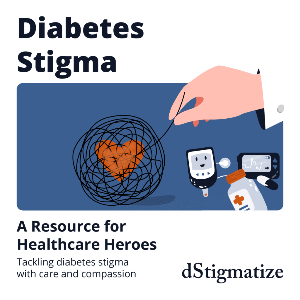 Diabetes Stigma: Graphic of a doctor's hand unraveling a string around a heart. Diabetes technology and medications. A Resource for Healthcare Heroes.